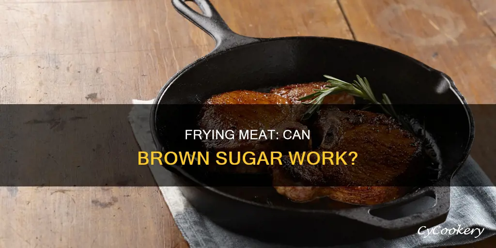 can I fry meat in a pan with brown sugar