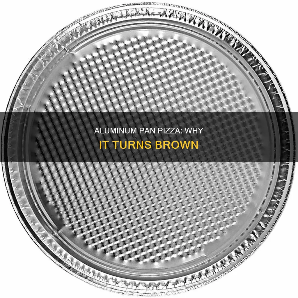 can I get a brown pizza using an aluminum pan