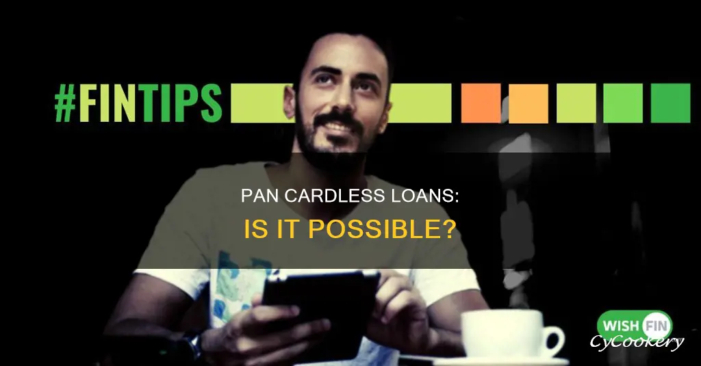 can I get loan without pan card