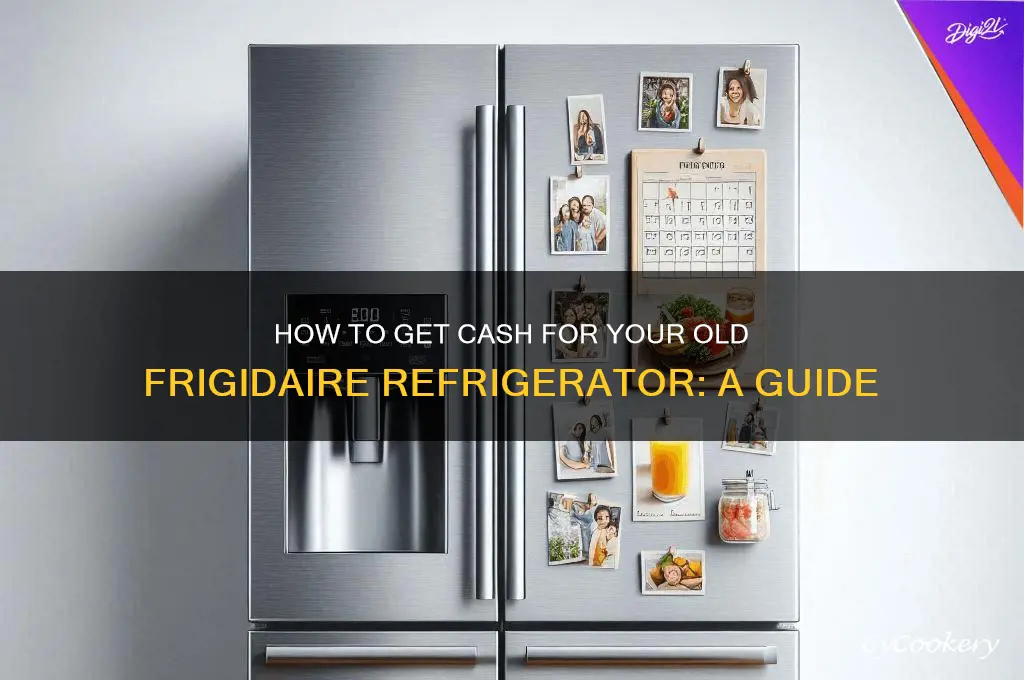 can i get money for my frigidaire refrigerator