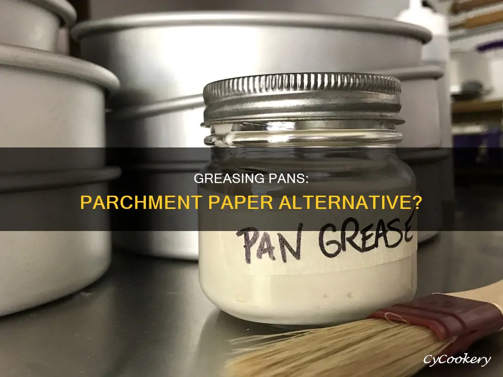 can I grease a pan instead of using parchment paper