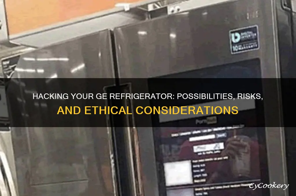 can i hack the ge refrigerator