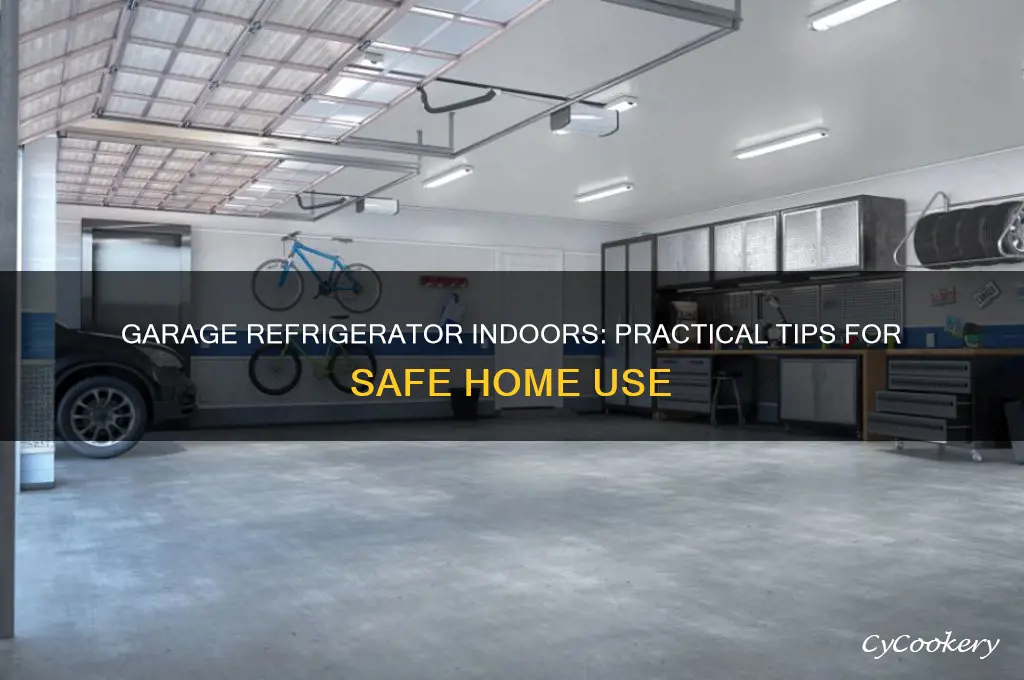 can i have a garage refrigerator inside my house