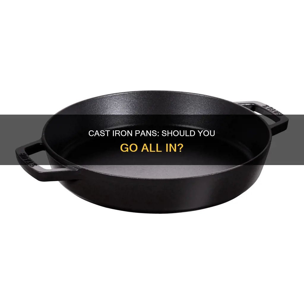 can I have all cast iron pans
