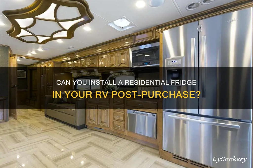 can i have residential refrigerator installed in rv after purchase