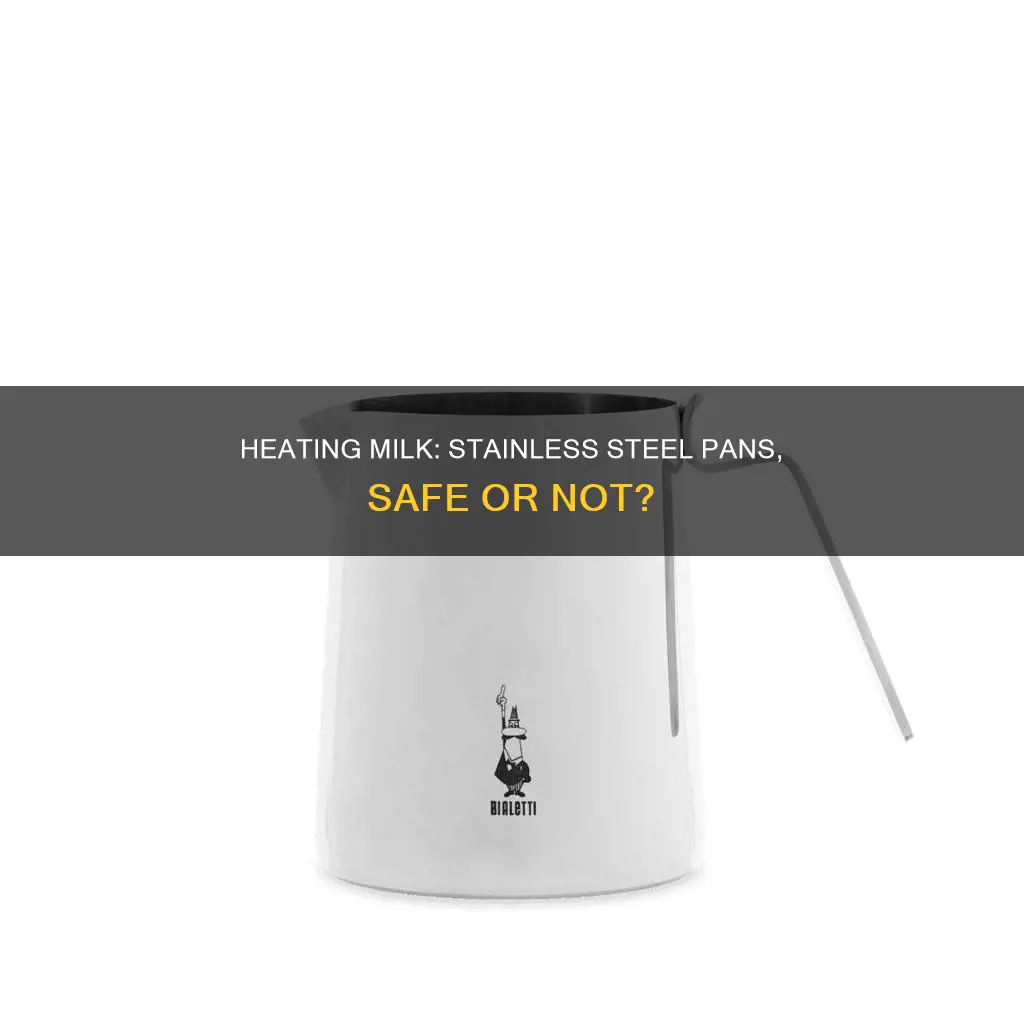 can I heat milk in stainless steel pan