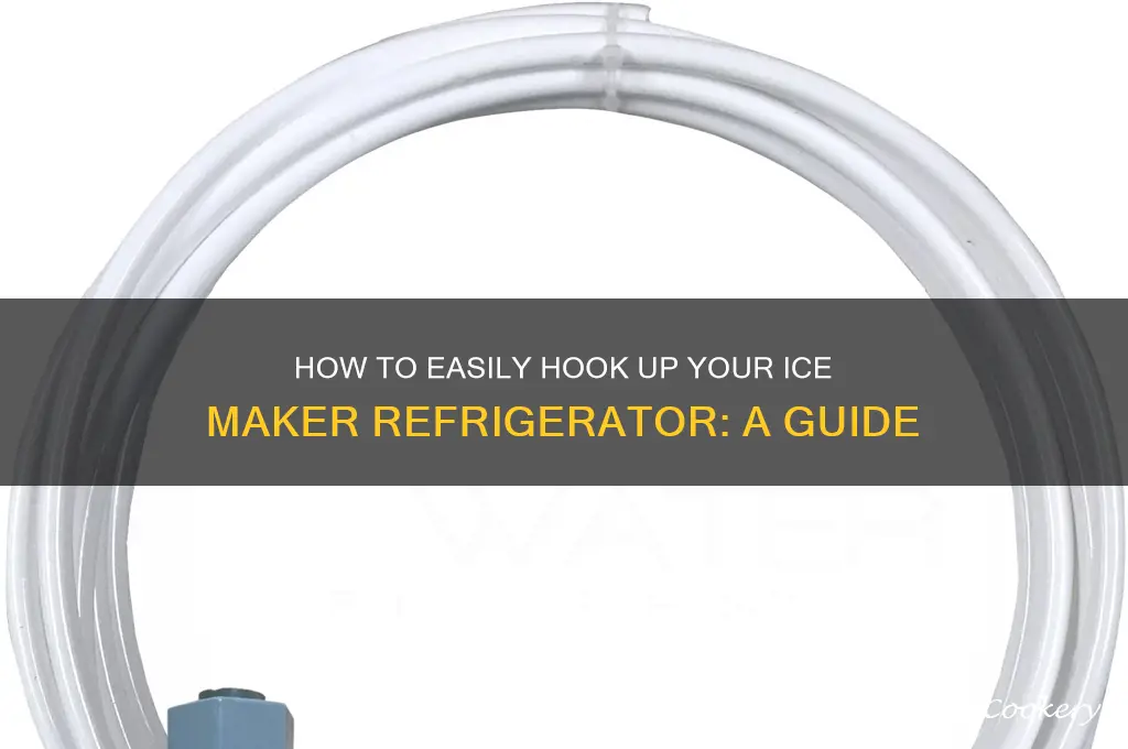 can i hook up ice maker refrigerator