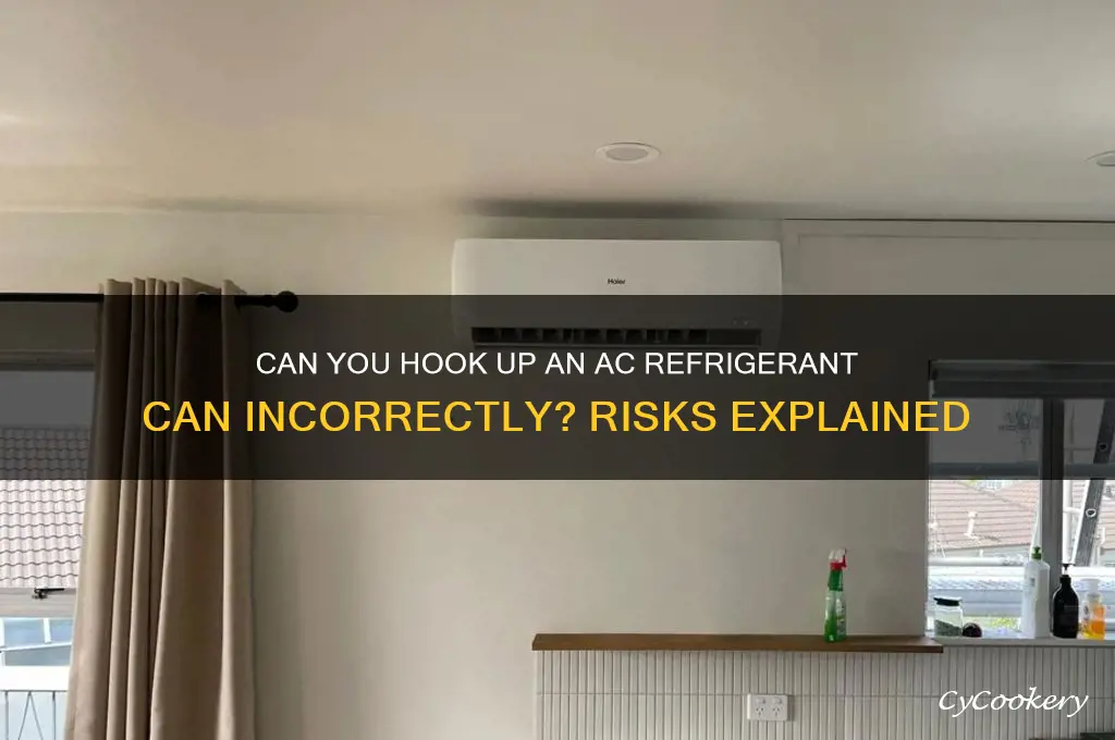 can i hook up the a c refrigerant can wrong