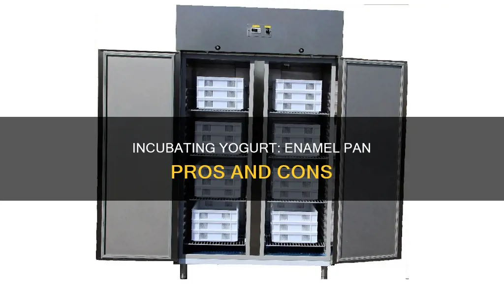 can I incubate yogurt in an enamel pan