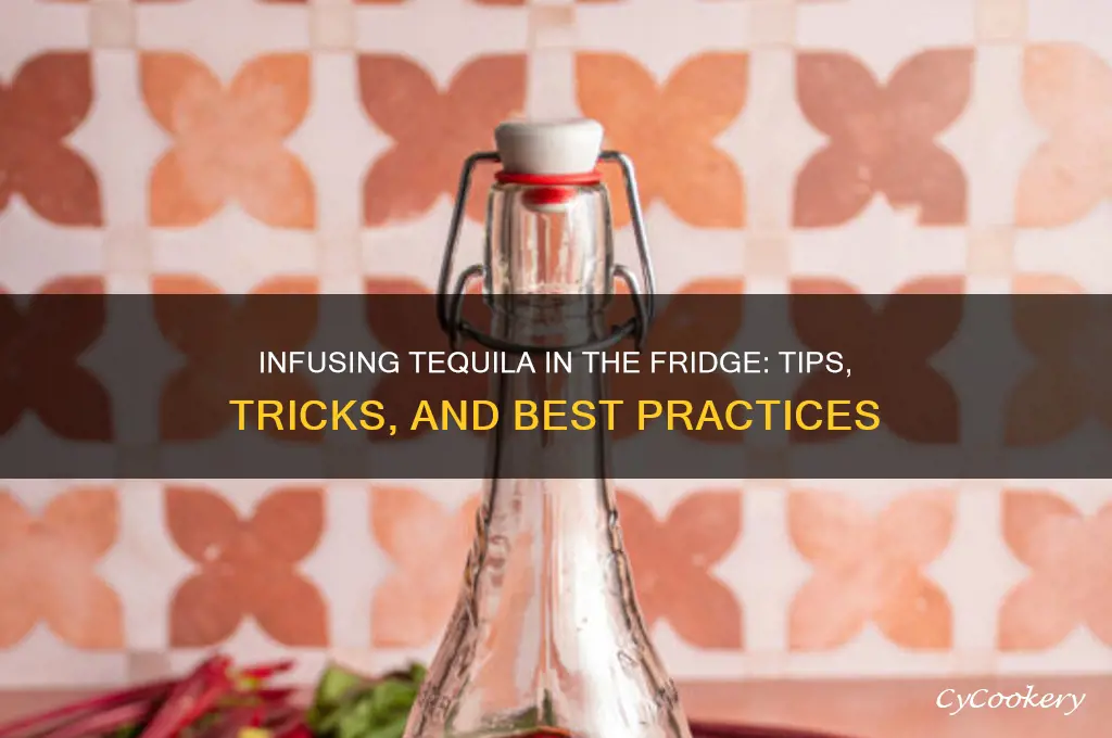 can i infuse tequila in a refrigerator