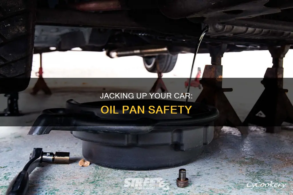 can I jack up car under oil pan