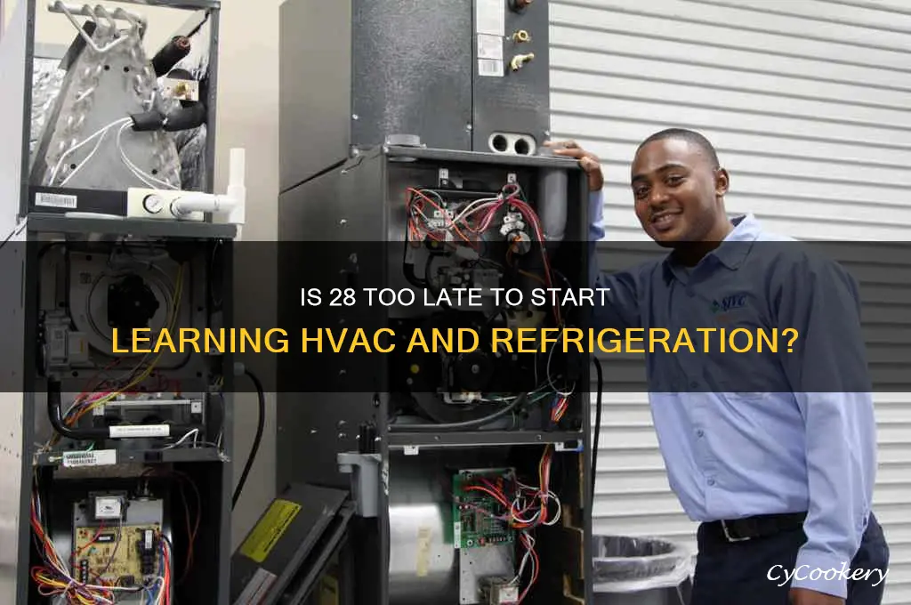 can i learn hvac and refrigeration at 28 years old