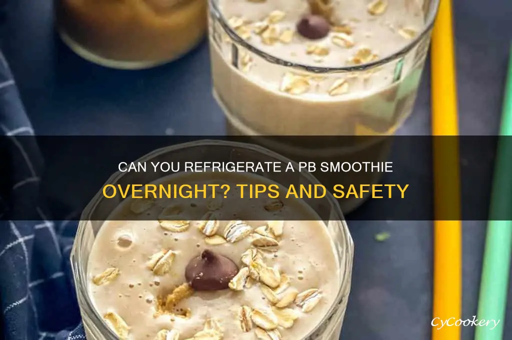 can i leave a pb smoothie in the refrigerator