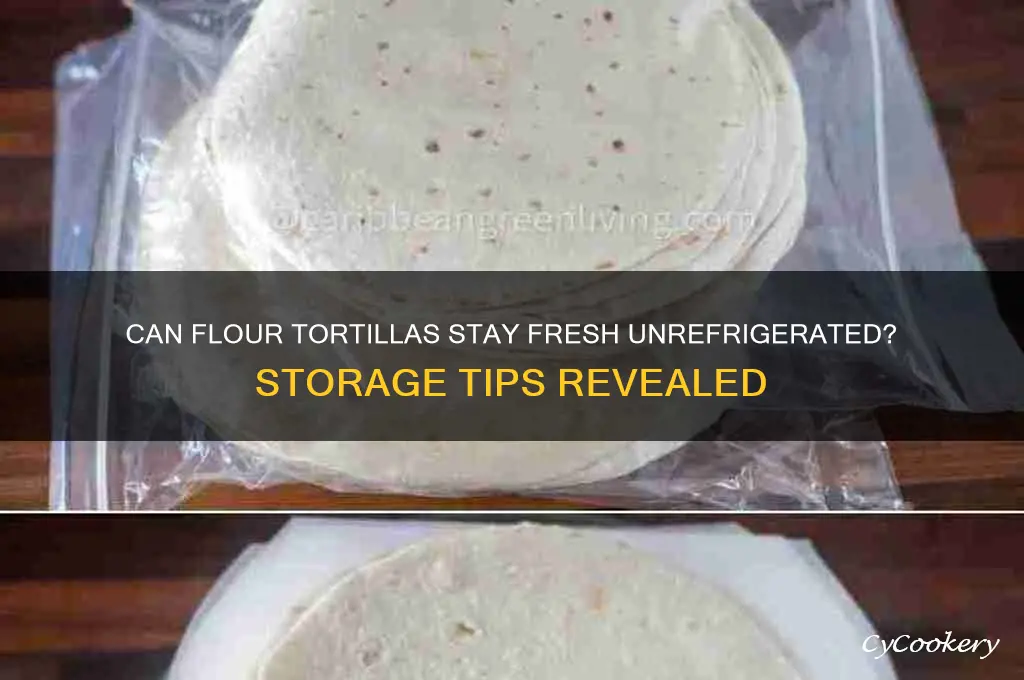 can i leave flour tortillas out of refrigerator