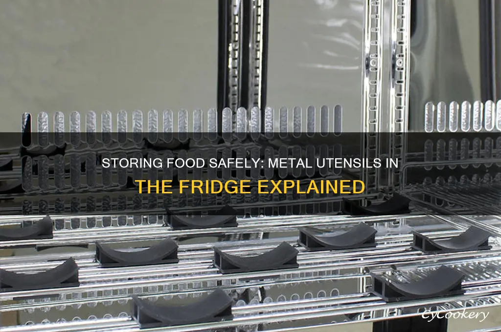 can i leave metal utensils in food in refrigerator