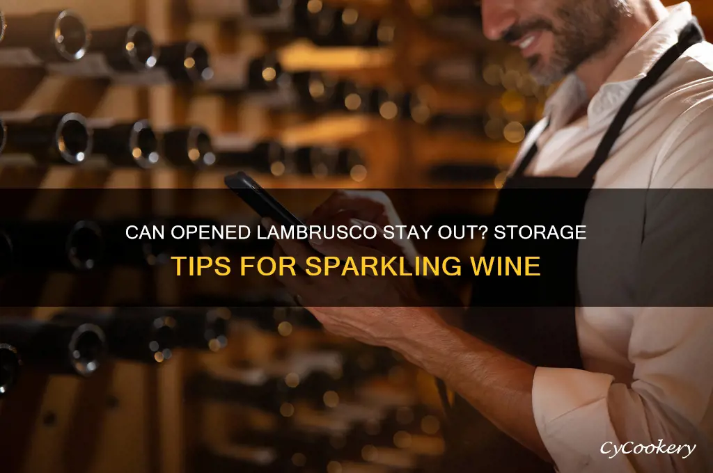 can i leave opened lambrusco out of the refrigerator