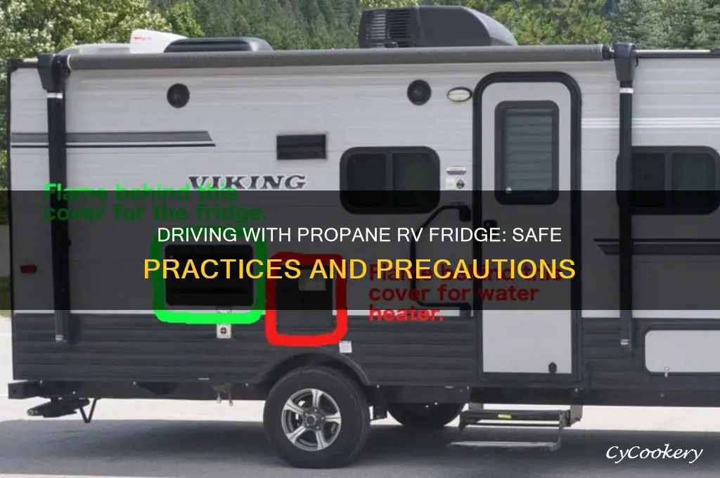can i leave propane rv refrigerator while driving