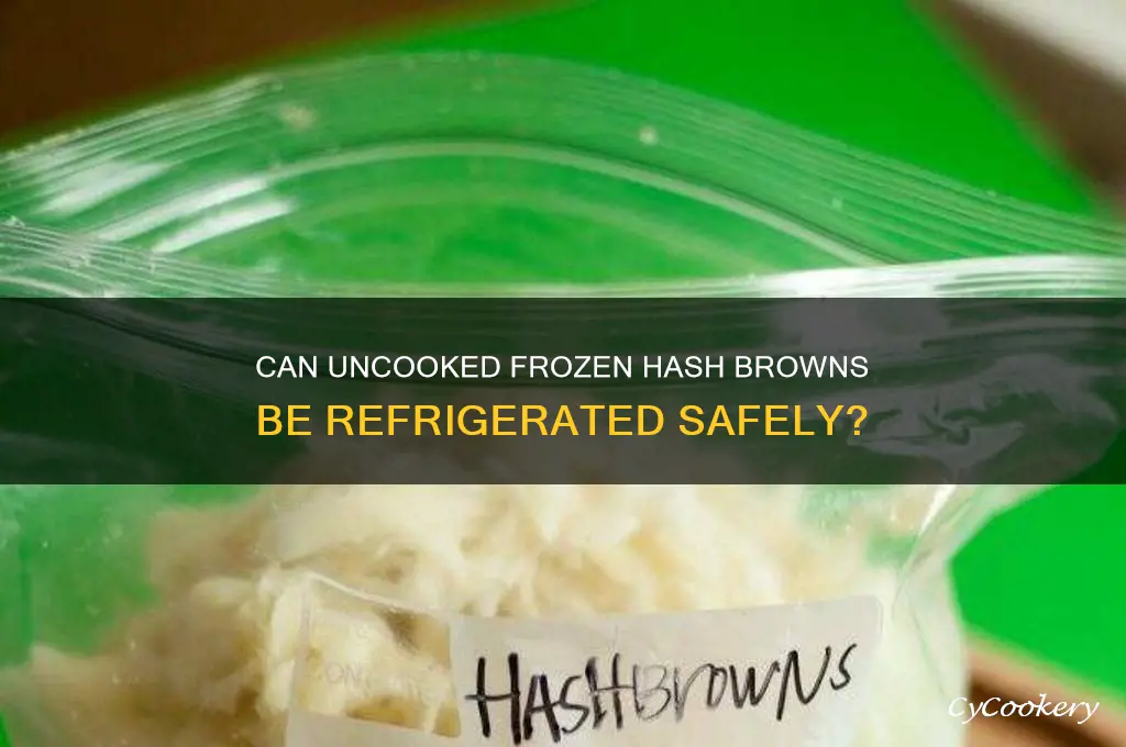 can i leave uncooked frozen hash browns in the refrigerator