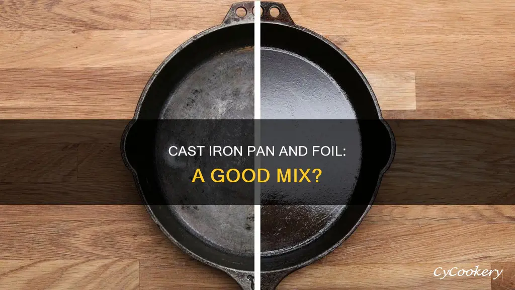 can I line my cast iron pan with aluminum foil