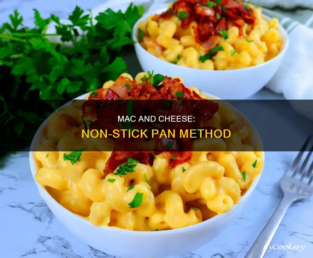 can I made macaroni and cheese in non stick pan