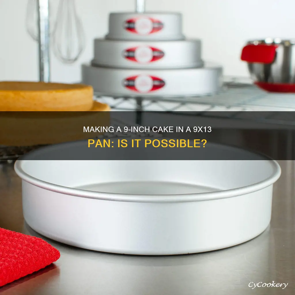 can I make a 9 inch cake 9x13 pan