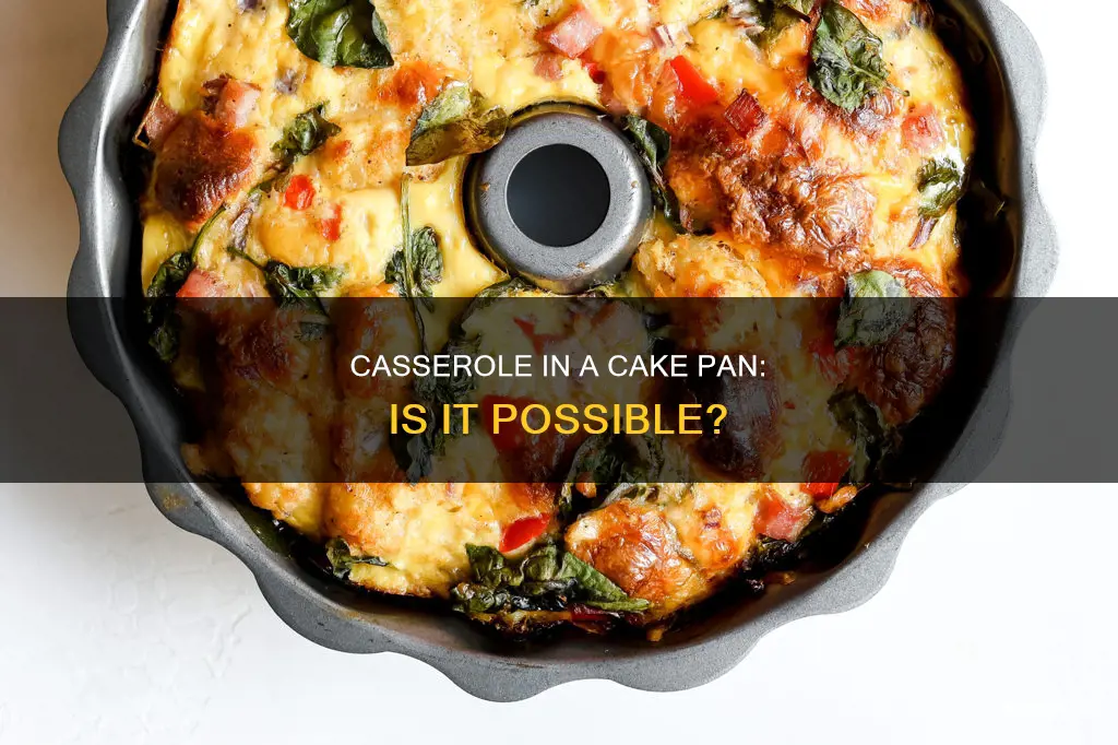 can I make a casserole in a cake pan