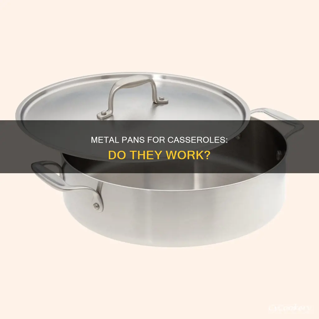 can I make a casserole in a metal pan