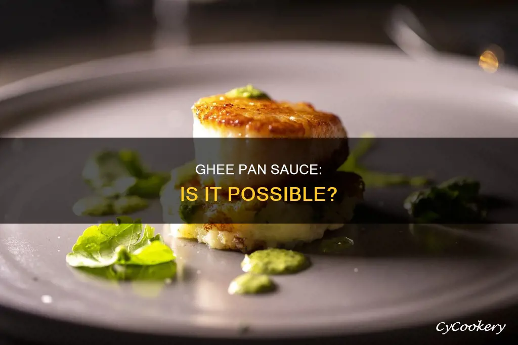 can I make a pan sauce with ghee