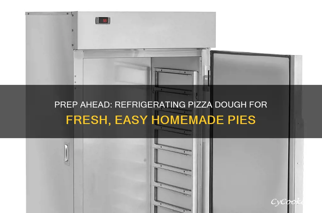 can i make and refrigerate pizza dough in advance