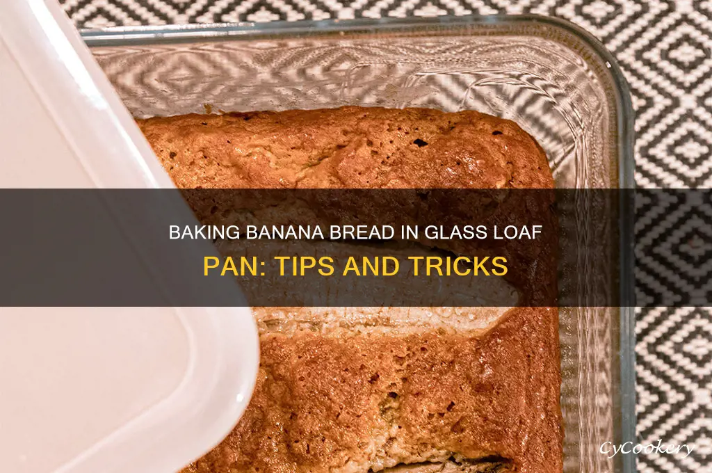 can I make banana bread using glass loaf pan