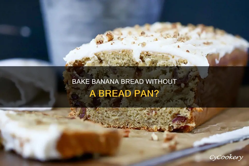 can I make banana bread without a bread pan