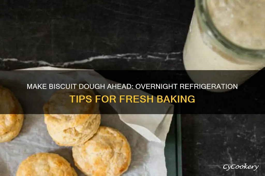 can i make biscuit dough the night before & refrigerate