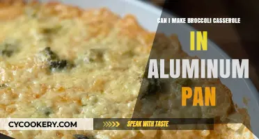 Broccoli Casserole: Aluminum Pan Safe?