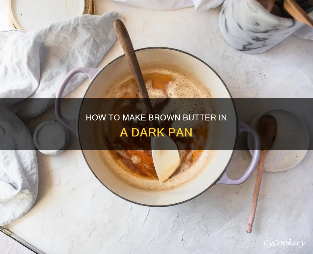 can I make brown butter in a dark pan