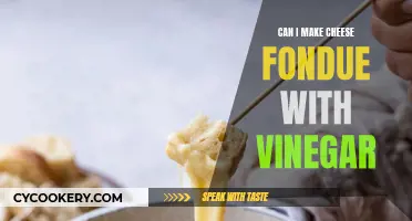 Cheese Fondue With Vinegar: A Tasty, Tangy Twist?