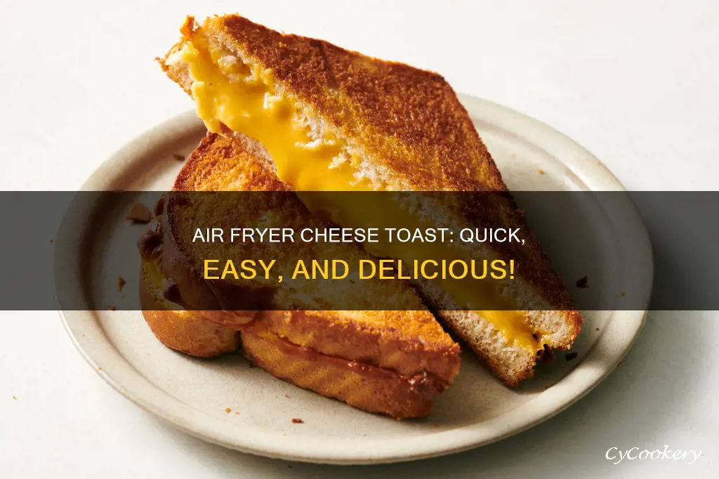 can i make cheese toast in an air fryer