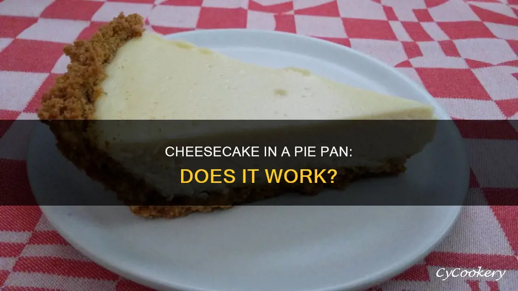 can I make cheesecake in a pie pan