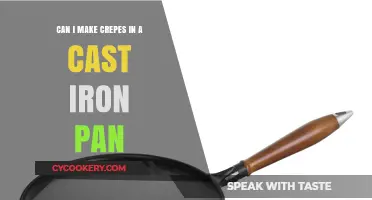 Making Crepes: Cast Iron Pan, Good or Bad?