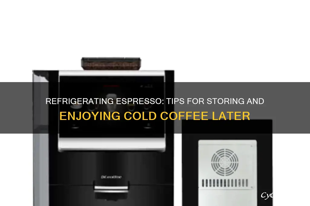 can i make espresso and refrigerate it