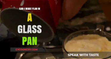Making Flan: Glass Pan or Metal Tray?