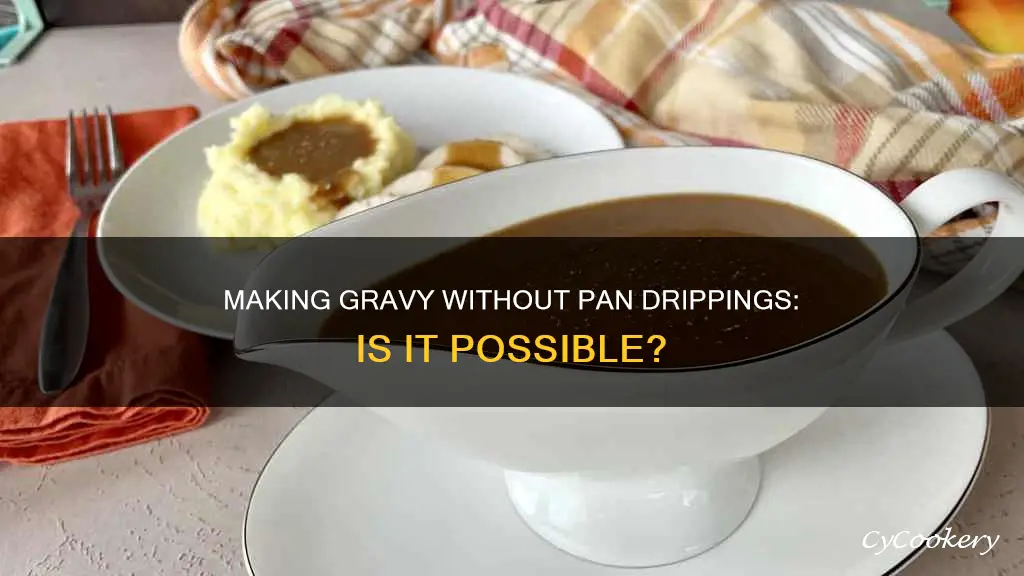 can I make good gravy without pan drippings