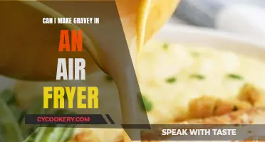 Air Fryer Gravy: Can It Be Done?