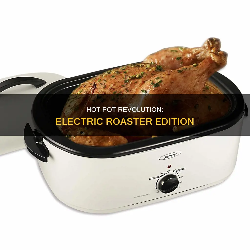 can I make hot pot in an electric roaster