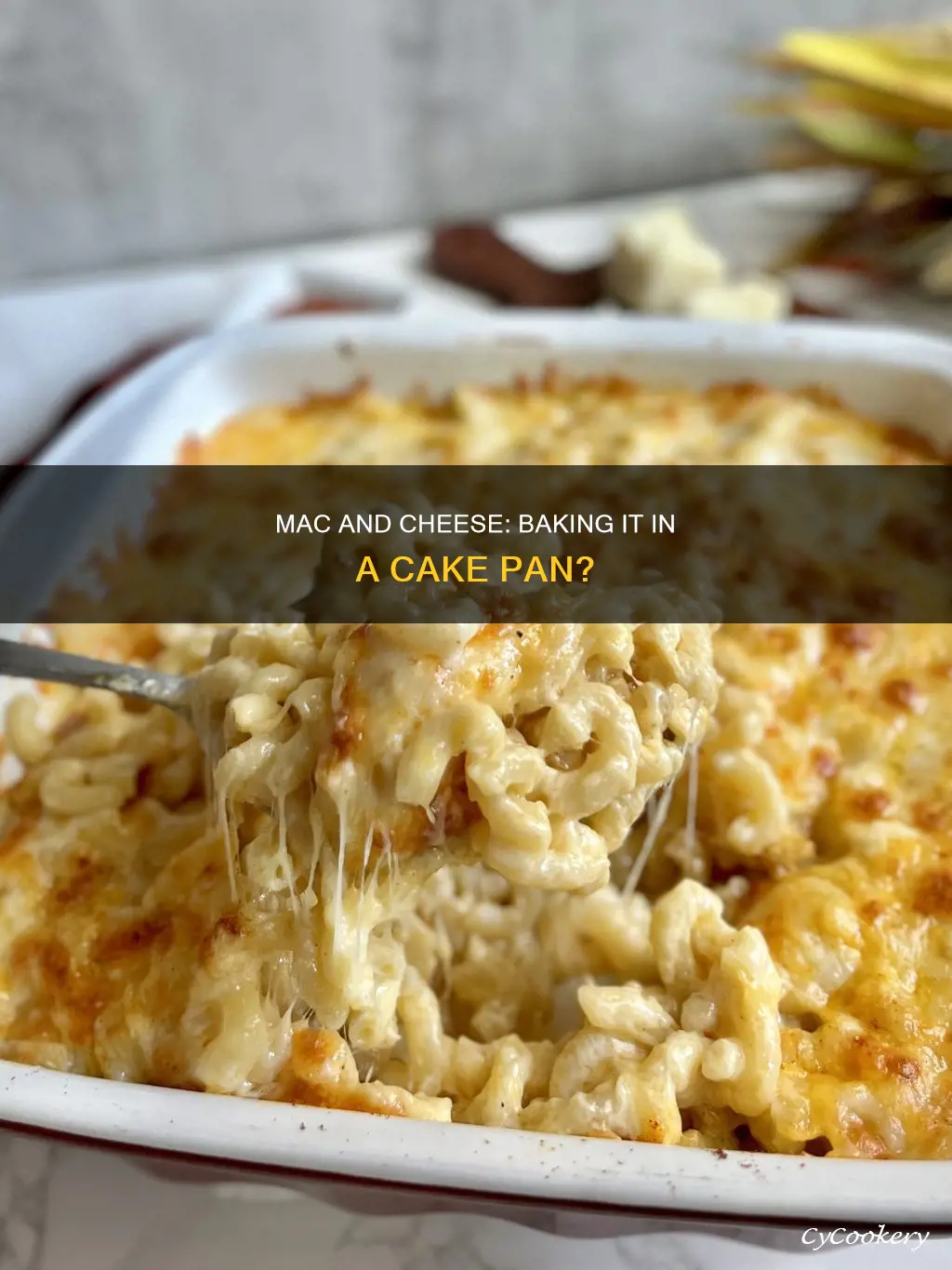 can I make mac and cheese in a cake pan