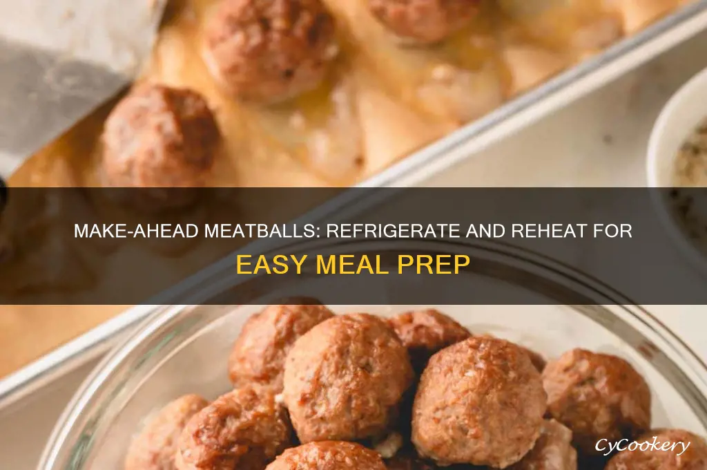 can i make meatballs ahead of time and refrigerate