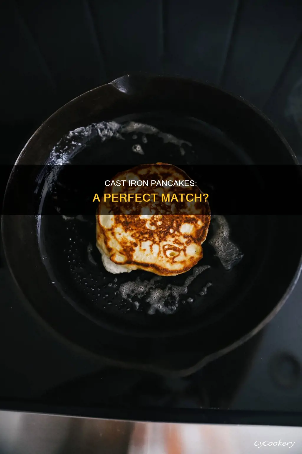 can I make pancakes in a cast iron pan