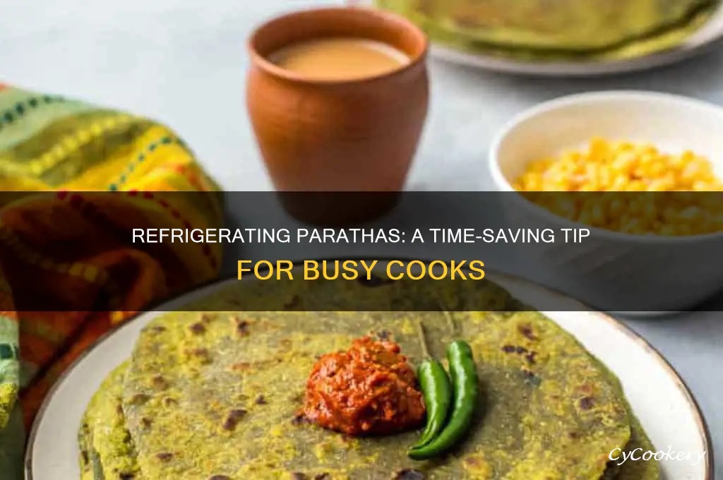 can i make parathas and refrigerate