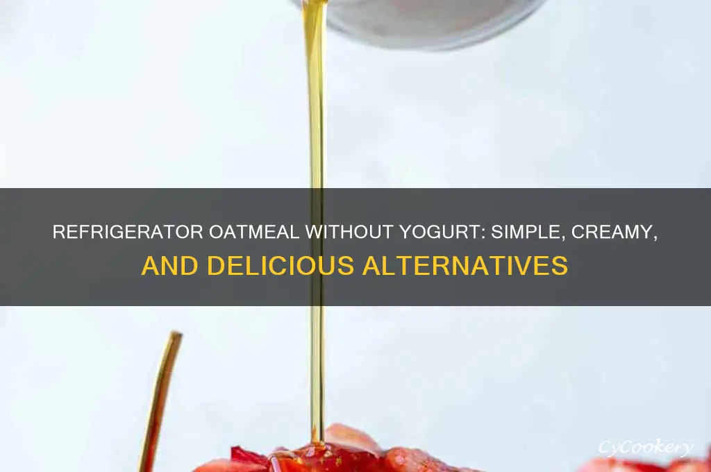 can i make refrigerator oatmeal without yogurt