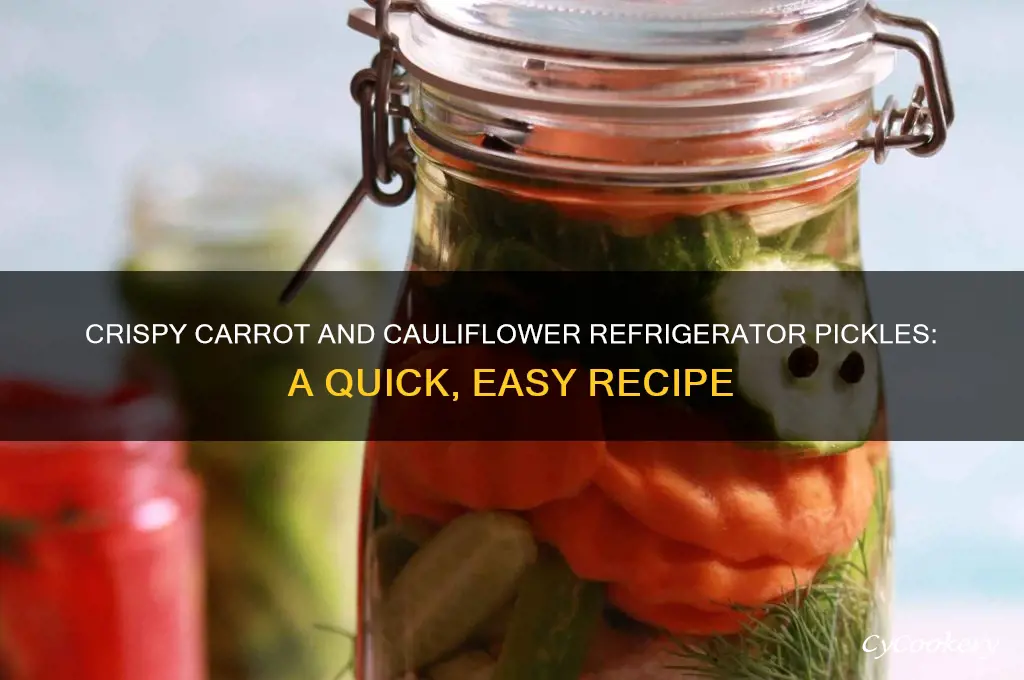 can i make refrigerator pickles with carrots and cauliflower