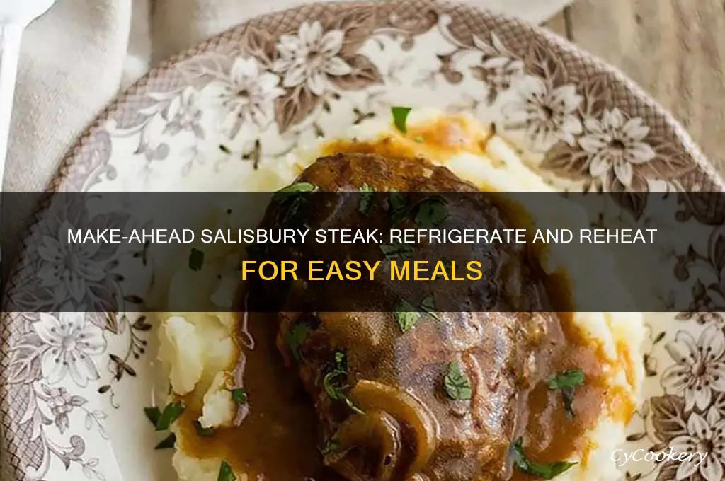 can i make salisbury steak ahead and refrigerate